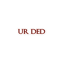 Load image into Gallery viewer, (1AD) UR DED Stickers
