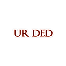 Load image into Gallery viewer, (1AD) UR DED Stickers
