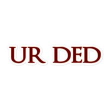 Load image into Gallery viewer, (1AD) UR DED Stickers
