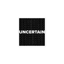 Load image into Gallery viewer, (1AD) UNCERTAIN Stickers
