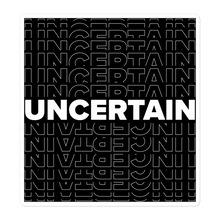 Load image into Gallery viewer, (1AD) UNCERTAIN Stickers
