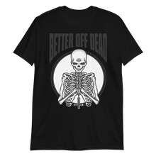 Load image into Gallery viewer, Better Off Dead Tee
