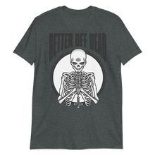 Load image into Gallery viewer, Better Off Dead Tee

